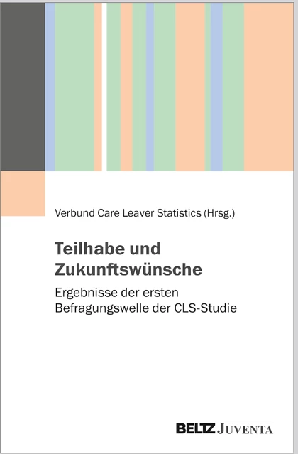 Teilhabe und Zukunftswünsche – Ergebnisse der ersten Befragungswelle der CLS-Studie Teilhabe und Zukunftswünsche – Ergebnisse der ersten Befragungswelle der CLS-Studie